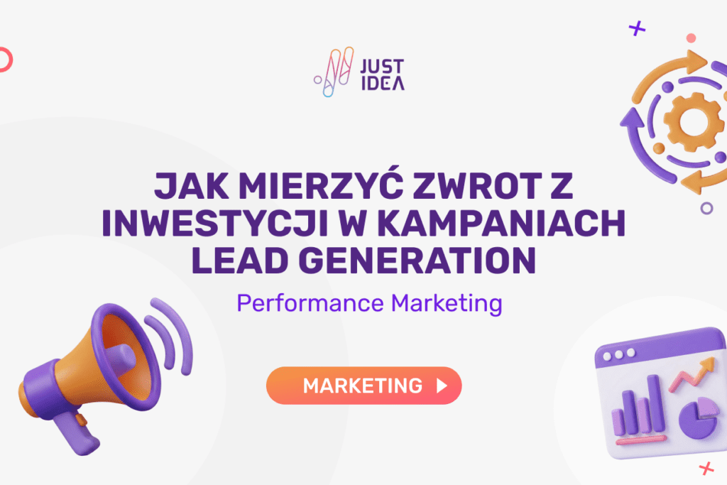 Jak mierzyć zwrot z inwestycji w kampaniach Lead Generation