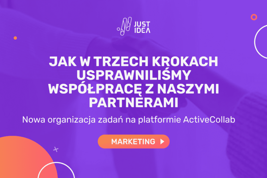 Jak w trzech krokach usprawniliśmy współpracę z naszymi partnerami