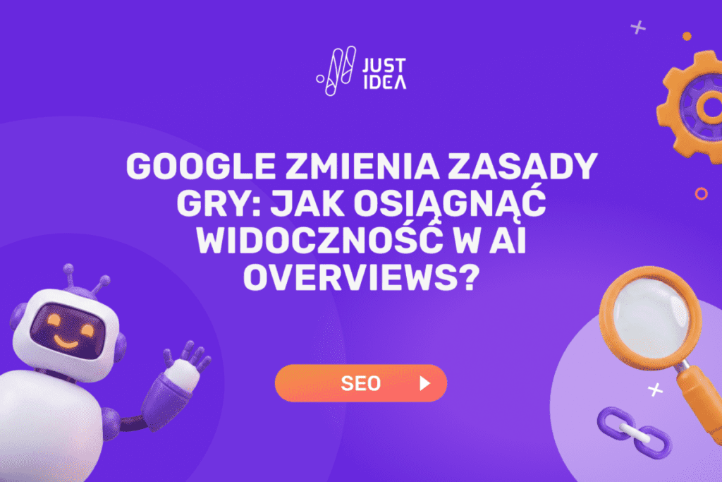 Google zmienia zasady gry: Jak osiągnąć widoczność w AI Overviews?