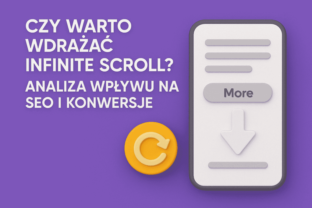 Czy warto wdrażać infinite scroll? Analiza wpływu na SEO i konwersje