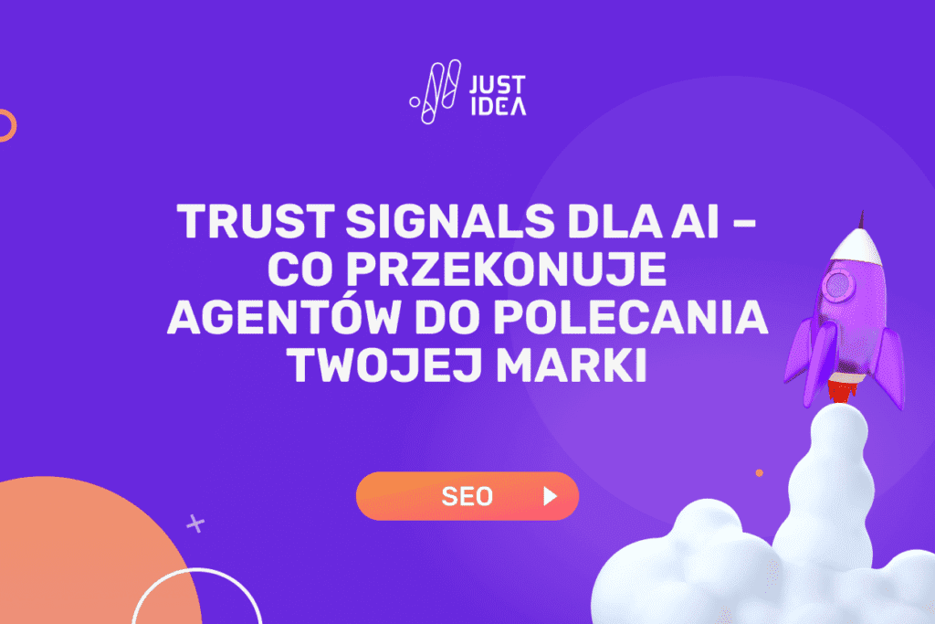 Trust Signals dla AI – co przekonuje agentów do polecania Twojej marki